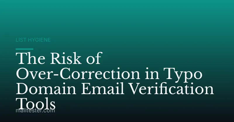 The Risk of Over-Correction in Typo Domain Email Verification Tools