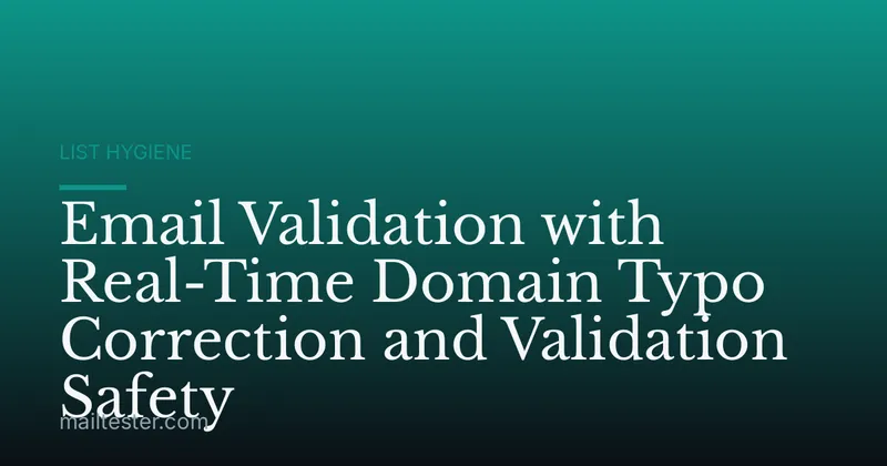 Email Validation with Real-Time Domain Typo Correction and Validation Safety