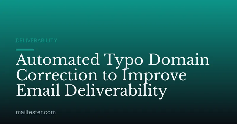 Automated Typo Domain Correction to Improve Email Deliverability