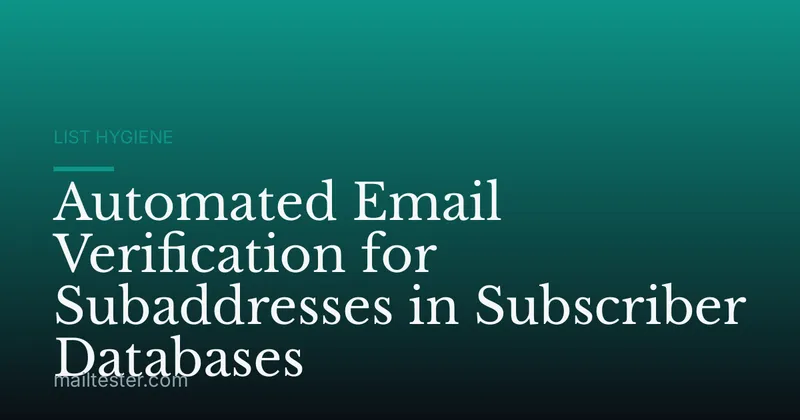 Automated Email Verification for Subaddresses in Subscriber Databases