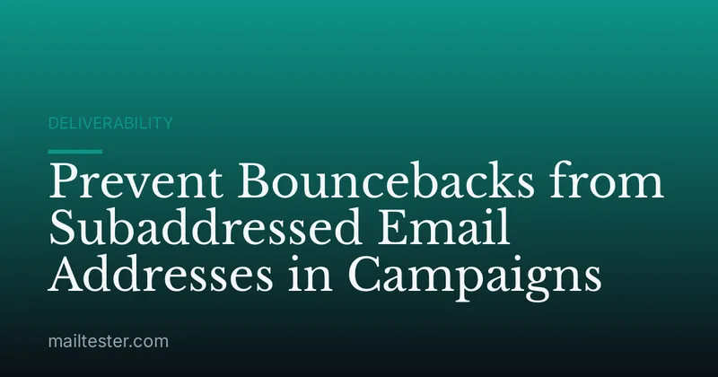 Prevent Bouncebacks from Subaddressed Email Addresses in Campaigns