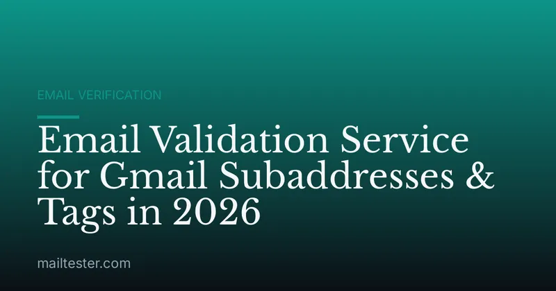 Email Validation Service for Gmail Subaddresses & Tags in 2026