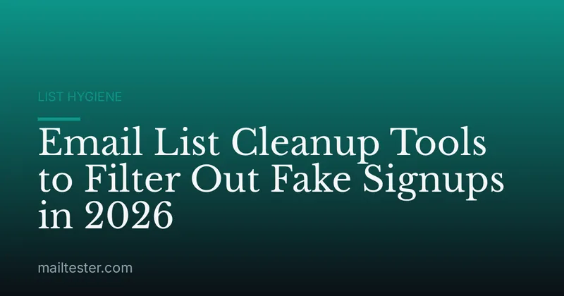 Email List Cleanup Tools to Filter Out Fake Signups in 2026