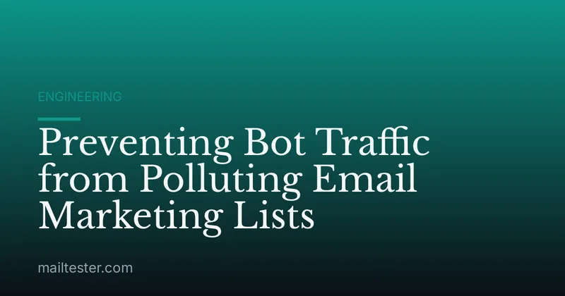Preventing Bot Traffic from Polluting Email Marketing Lists