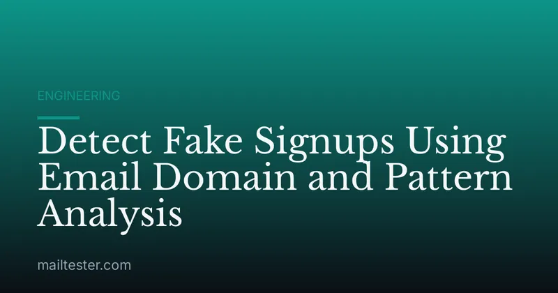 Detect Fake Signups Using Email Domain and Pattern Analysis