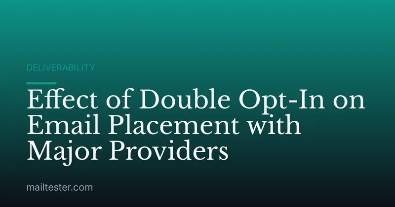 Effect of Double Opt-In on Email Placement with Major Providers