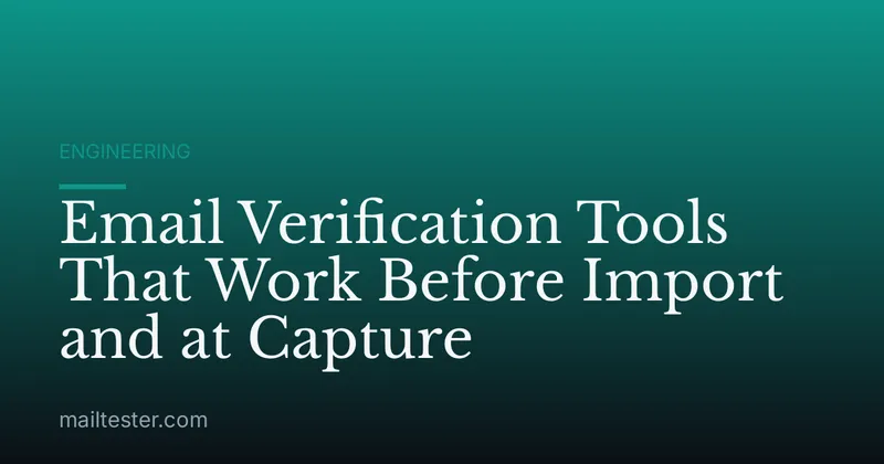 Email Verification Tools That Work Before Import and at Capture