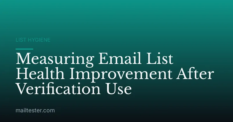 Measuring Email List Health Improvement After Verification Use