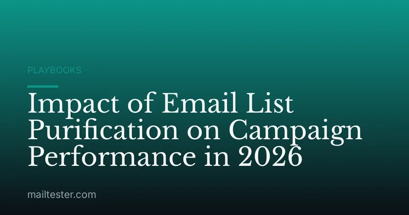 Impact of Email List Purification on Campaign Performance in 2026