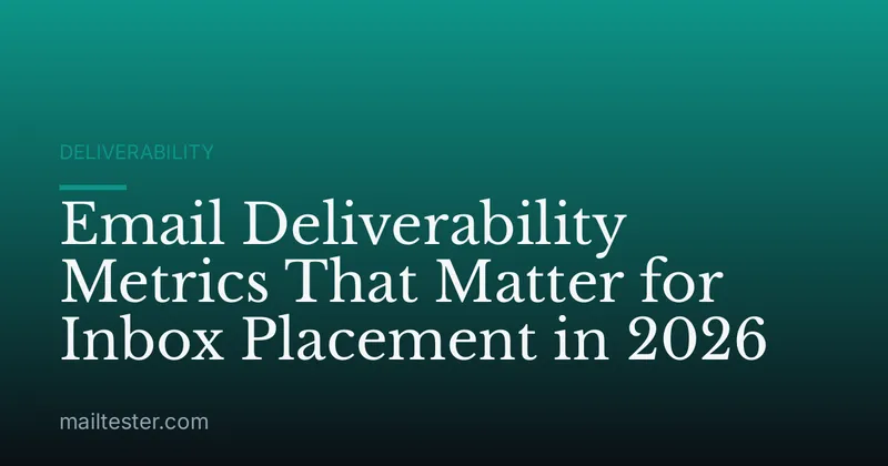 Email Deliverability Metrics That Matter for Inbox Placement in 2026