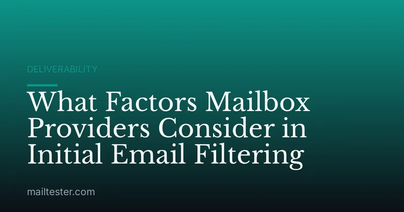 What Factors Mailbox Providers Consider in Initial Email Filtering