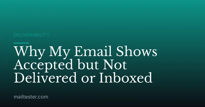 Why My Email Shows Accepted but Not Delivered or Inboxed