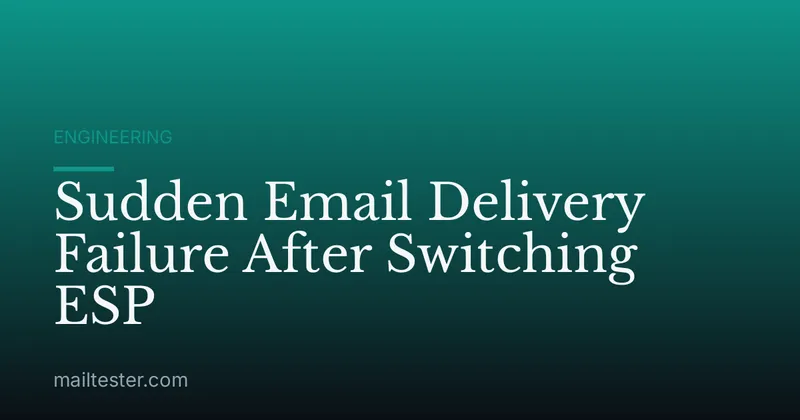 Sudden Email Delivery Failure After Switching ESP
