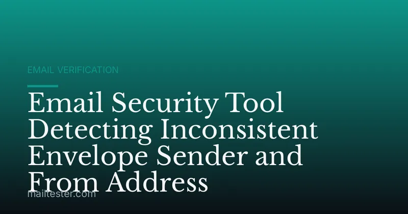 Email Security Tool Detecting Inconsistent Envelope Sender and From Address