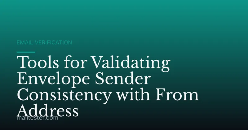 Tools for Validating Envelope Sender Consistency with From Address