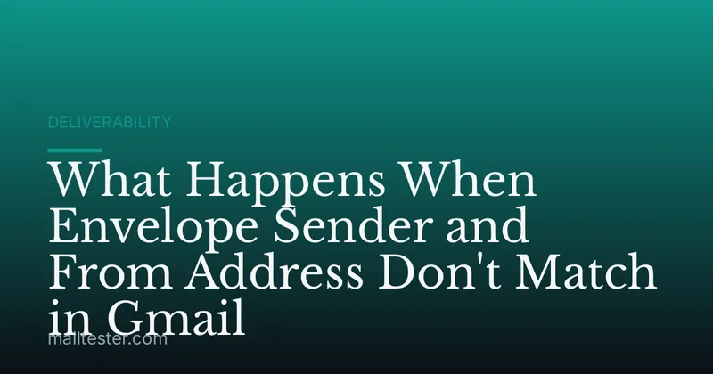 What Happens When Envelope Sender and From Address Don't Match in Gmail
