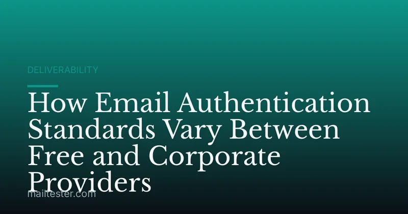 How Email Authentication Standards Vary Between Free and Corporate Providers