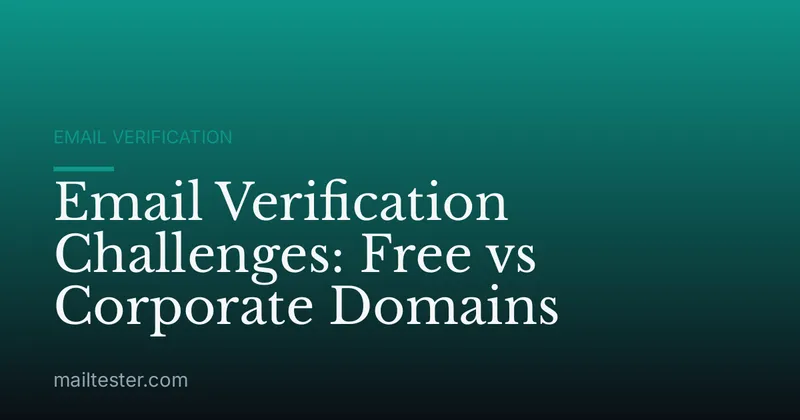 Email Verification Challenges: Free vs Corporate Domains