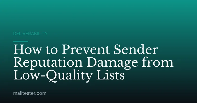 How to Prevent Sender Reputation Damage from Low-Quality Lists