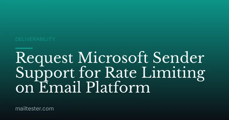 Request Microsoft Sender Support for Rate Limiting on Email Platform