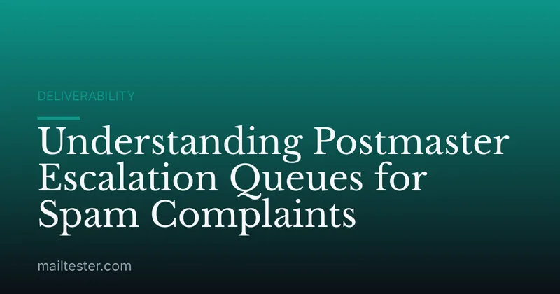 Understanding Postmaster Escalation Queues for Spam Complaints
