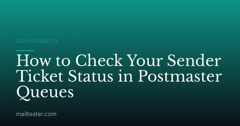 How to Check Your Sender Ticket Status in Postmaster Queues