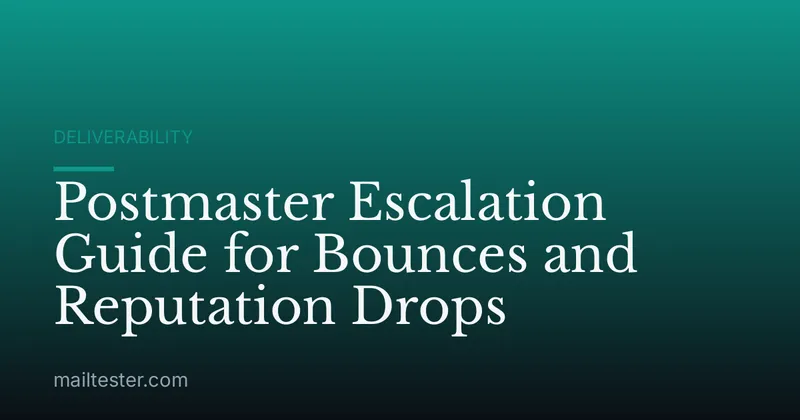 Postmaster Escalation Guide for Bounces and Reputation Drops