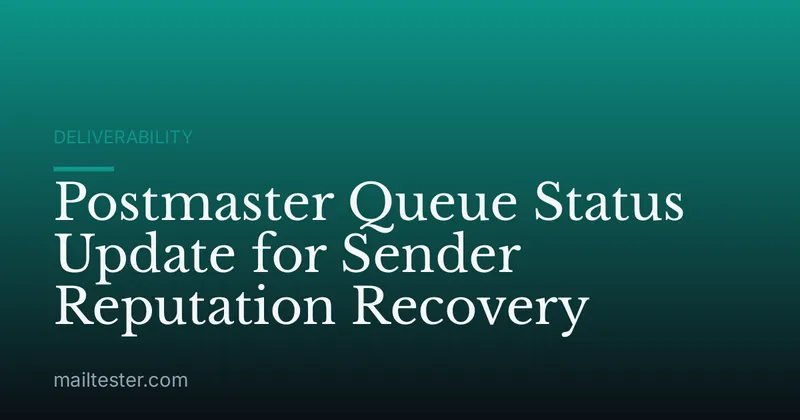 Postmaster Queue Status Update for Sender Reputation Recovery