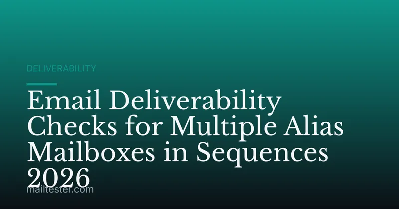 Email Deliverability Checks for Multiple Alias Mailboxes in Sequences 2026