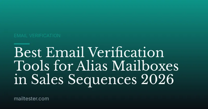 Best Email Verification Tools for Alias Mailboxes in Sales Sequences 2026