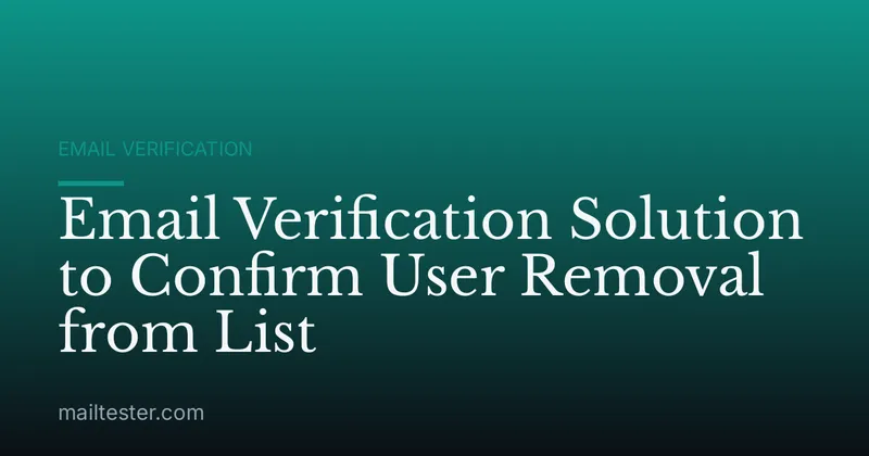 Email Verification Solution to Confirm User Removal from List