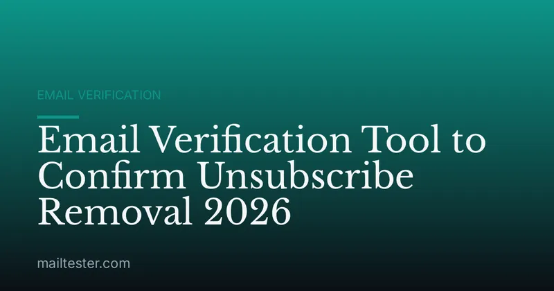 Email Verification Tool to Confirm Unsubscribe Removal 2026