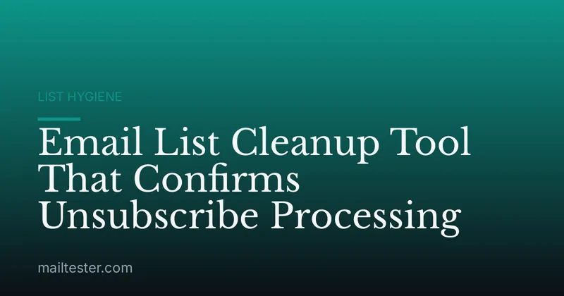Email List Cleanup Tool That Confirms Unsubscribe Processing