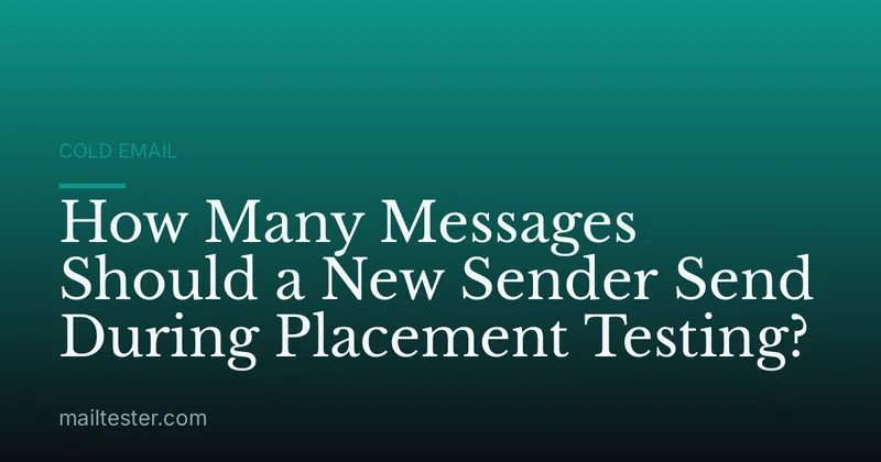 How Many Messages Should a New Sender Send During Placement Testing?