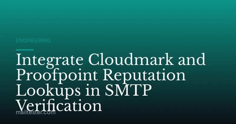 Integrate Cloudmark and Proofpoint Reputation Lookups in SMTP Verification