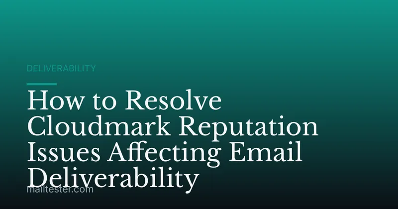 How to Resolve Cloudmark Reputation Issues Affecting Email Deliverability