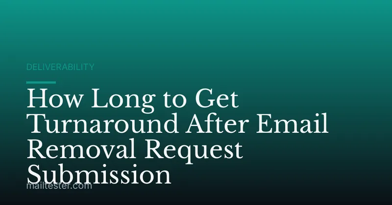 How Long to Get Turnaround After Email Removal Request Submission