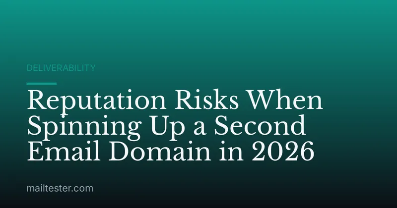 Reputation Risks When Spinning Up a Second Email Domain in 2026