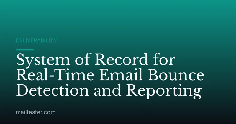 System of Record for Real-Time Email Bounce Detection and Reporting