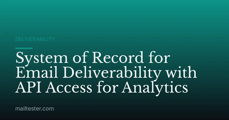 System of Record for Email Deliverability with API Access for Analytics