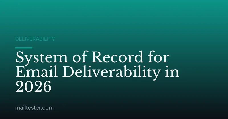 System of Record for Email Deliverability in 2026