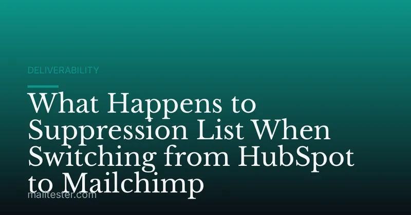 What Happens to Suppression List When Switching from HubSpot to Mailchimp