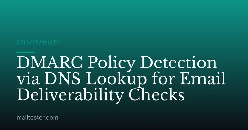 DMARC Policy Detection via DNS Lookup for Email Deliverability Checks