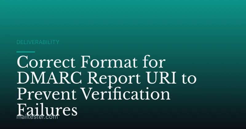 Correct Format for DMARC Report URI to Prevent Verification Failures