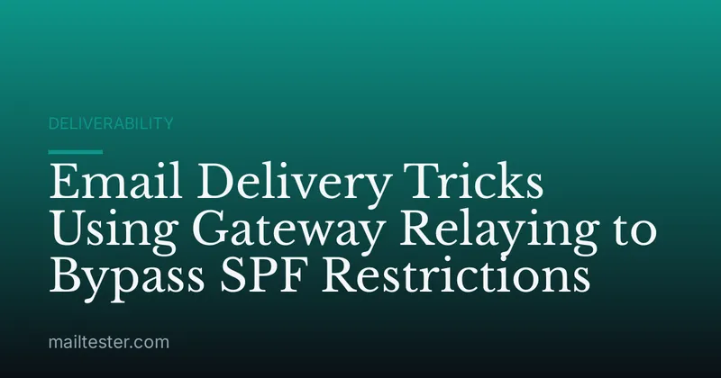 Email Delivery Tricks Using Gateway Relaying to Bypass SPF Restrictions