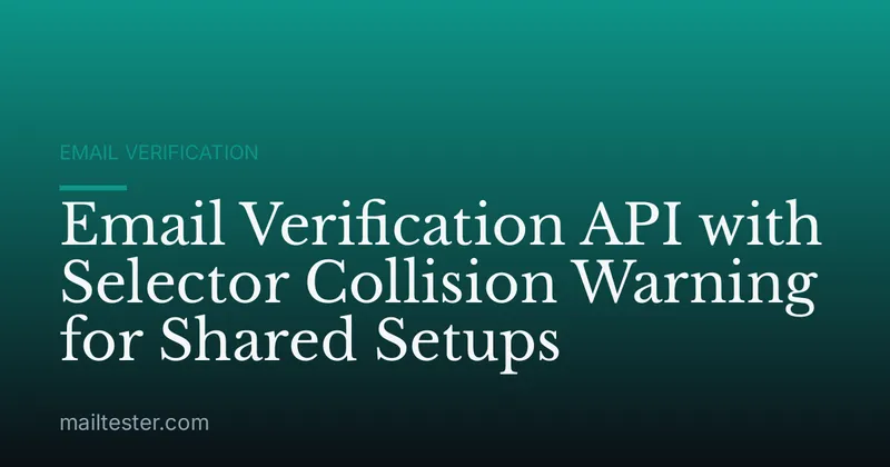 Email Verification API with Selector Collision Warning for Shared Setups