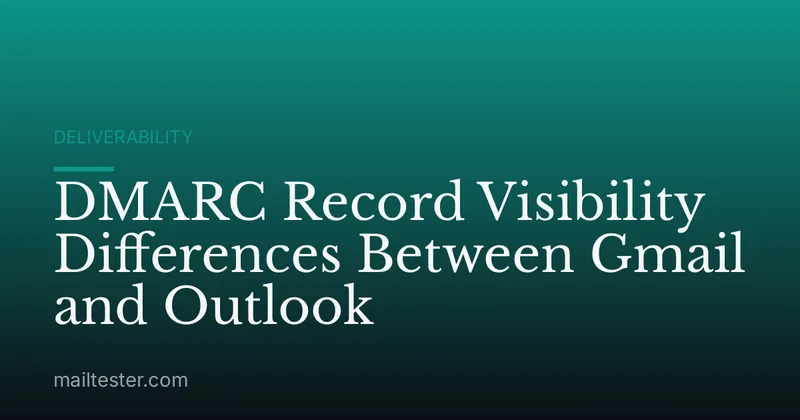 DMARC Record Visibility Differences Between Gmail and Outlook