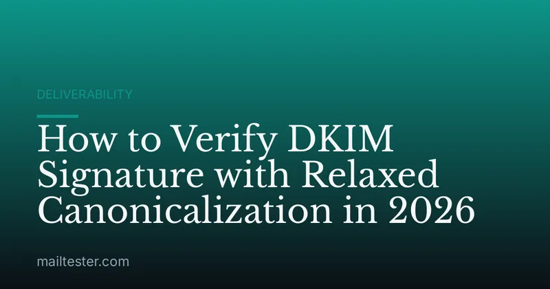 How to Verify DKIM Signature with Relaxed Canonicalization in 2026