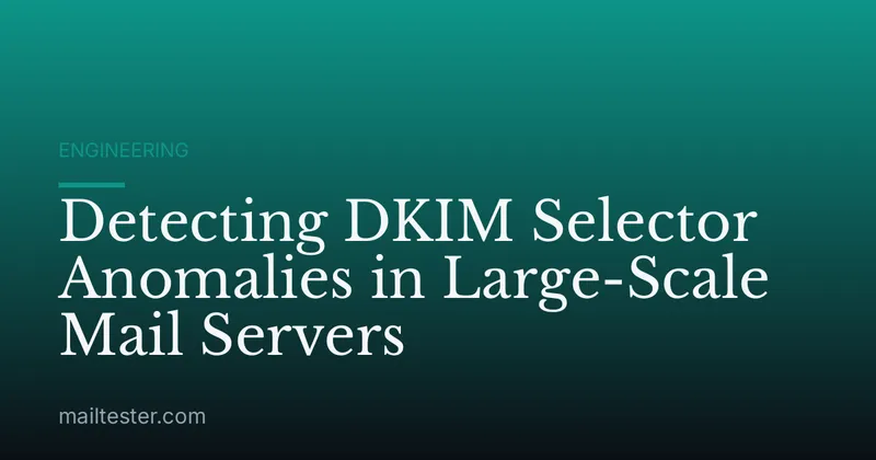 Detecting DKIM Selector Anomalies in Large-Scale Mail Servers