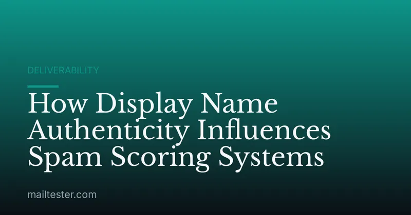 How Display Name Authenticity Influences Spam Scoring Systems